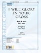 I Will Glory In Your Cross SATB choral sheet music cover